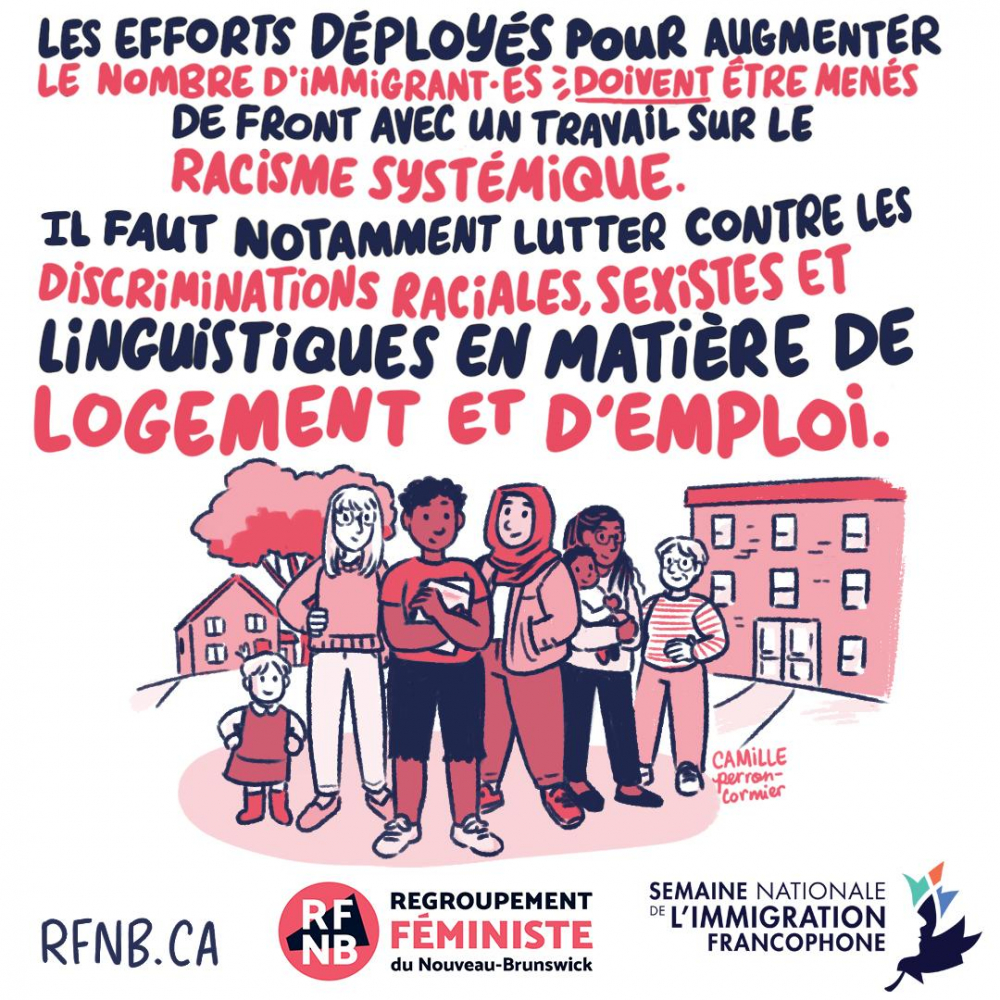 Les efforts déployés pour augmenter le nombre d'immigrantes doivent être menés de front avec un travail sur le racisme systémique. Il faut notamment lutter contre les discriminations raciales, sexistes et linguistiques en matière de logement et d'emploi.
