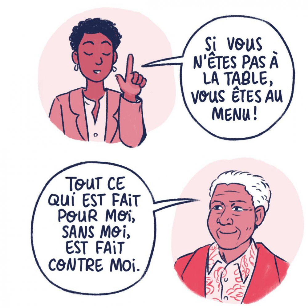 Si vous n'êtes pas à table, vous êtes au menu! Tout ce qui est fait pour moi, sans moi, est fait contre moi.