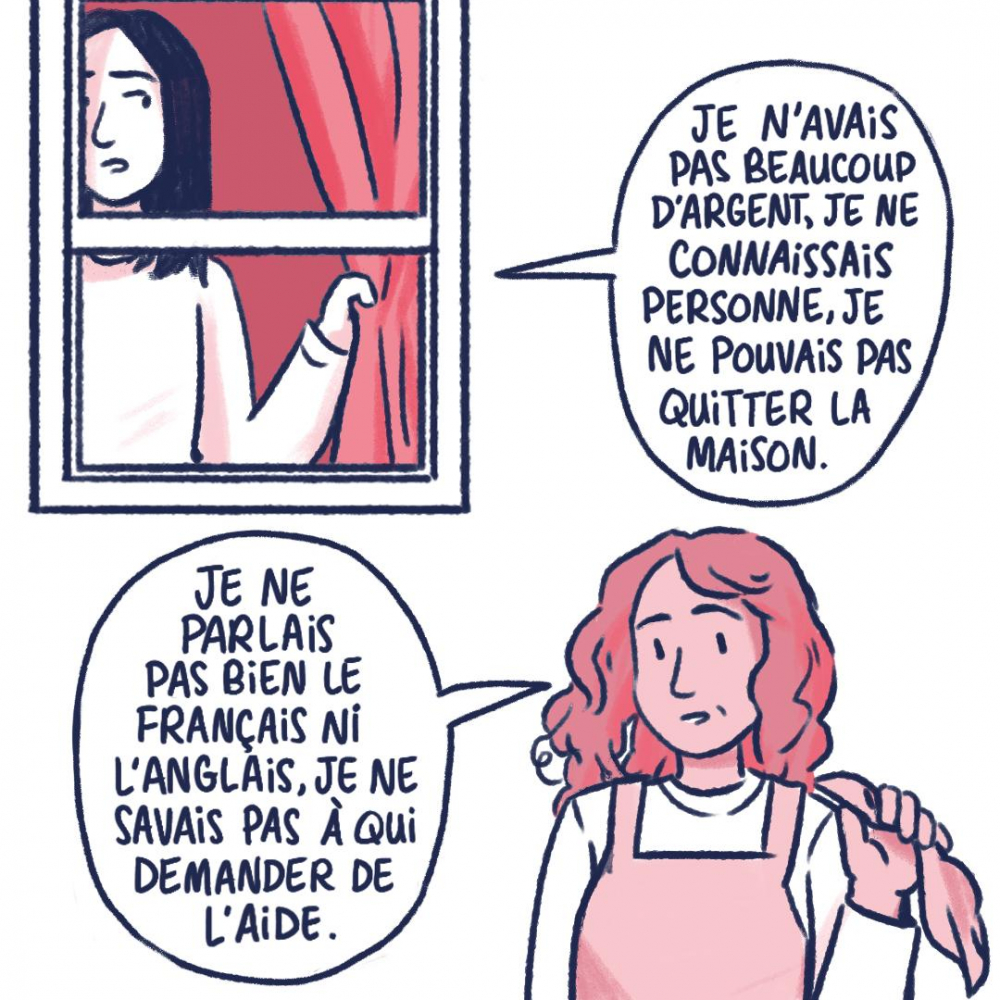 Je n'avais pas beaucoup d'argent, je ne connaissais personne, je ne pouvais pas quitter la maison.
