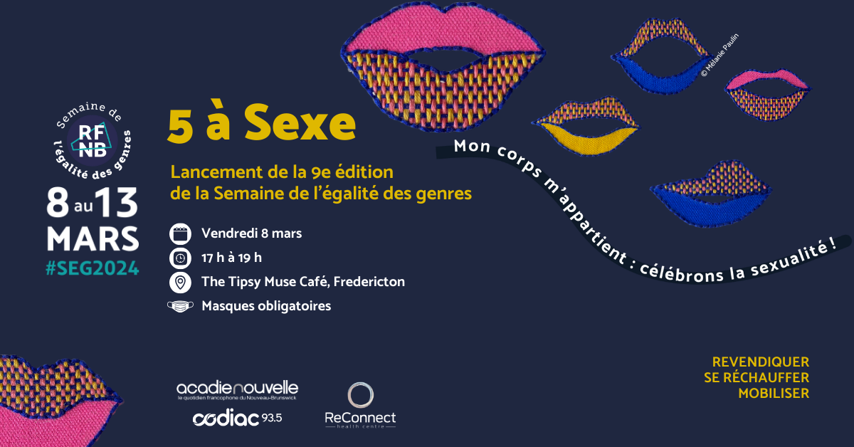 Visuel horizontal sur fond bleu foncé. Broderies de lèvres aux couleurs rose, bleu et jaune. Textes descriptifs : "5 à Sexe. Lancement de la 9e édition de la Semaine de l'égalité des genres. Mon corps m'appartient : célébrons la sexualité !" Logos du RFNB, des commanditaires et partenaires.